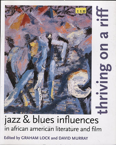 Thriving On A Riff: Jazz & Blues Influences In African American Literature And Film