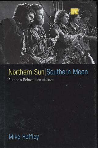 Northern Sun / Southern Moon: Europe's Reinvention of Jazz