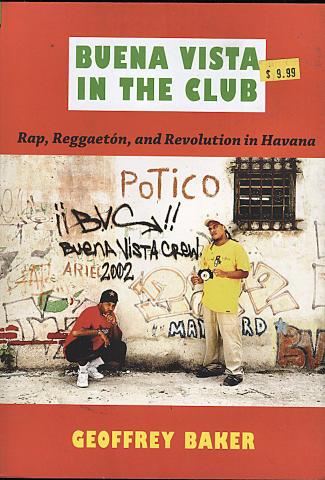 Buena Vista In The Club: Rap, Reggaeton, And Revolution In Havana