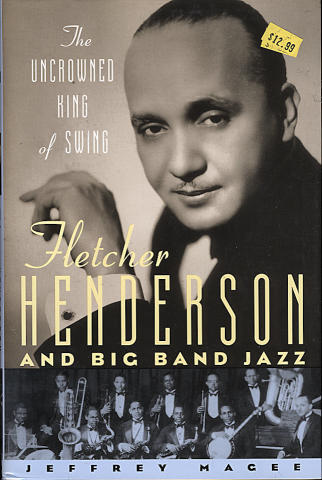 The Uncrowned King of Swing: Fletcher Henderson and Big Band Jazz