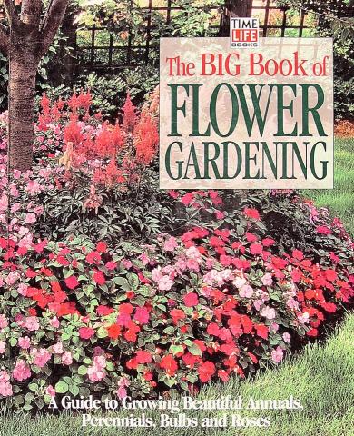 The Big Book Of Flower Gardening