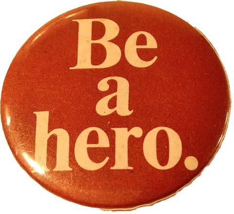 Be A Hero. Pin