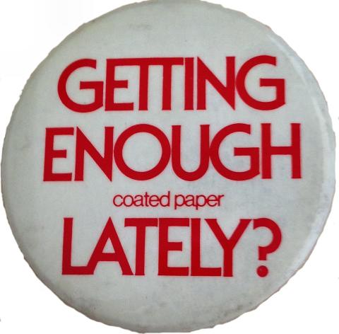 Getting Enough Coated Paper Lately? Pin