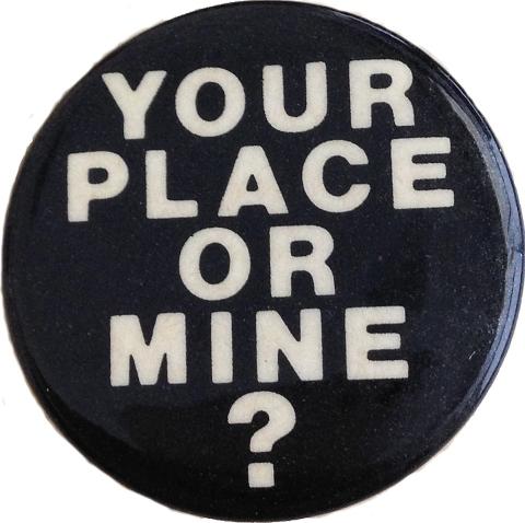 Your Place Or Mine? Pin