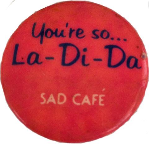 Sad Cafe Pin