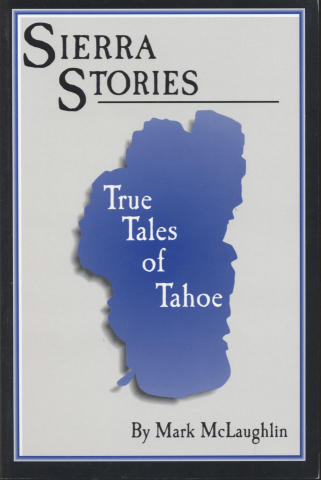 Sierra Stories: True Tales of The Tahoe