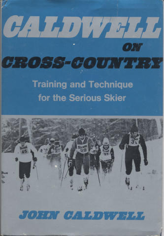Caldwell On Cross-Country: Training and Technique for the Serious Skier