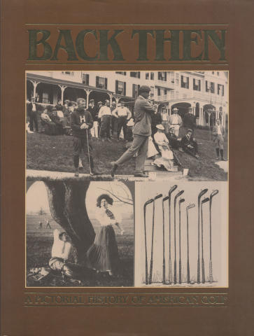 Back Then: A Pictorial History of American Golf