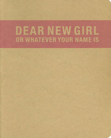 Dear New Girl Or Whatever Your Name Is