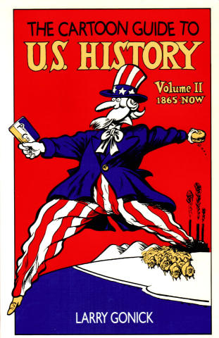 The Cartoon Guide To U.S. History Volume II 1865 - Now