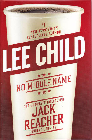 No Middle Name: The Complete Jack Reacher Short Stories