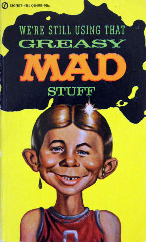 We're Still Using That Greasy Mad Stuff