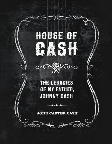 House of Cash - The Legacies of my Father, Johnny Cash
