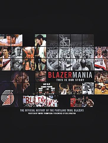 Blazermania - This is Our Story — The Official History of Portland Trailblazers